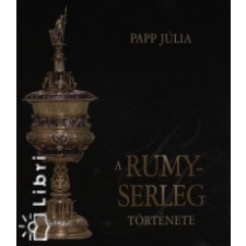 Papp Júlia A Rumy-serleg története történelem