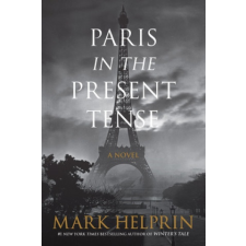  Paris in the Present Tense: A Novel – Mark Helprin idegen nyelvű könyv