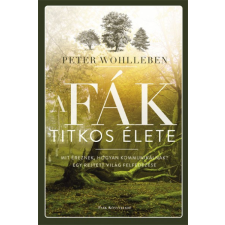 Park Könyvkiadó A fák titkos élete - Mit éreznek, hogyan kommunikálnak?