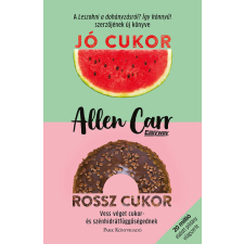Park Könyvkiadó Jó cukor, rossz cukor - Allen Carr (kötött áras) életmód, egészség