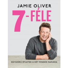 Park Könyvkiadó Kft Jamie Oliver - 7-féle - Egyszerű ötletek a hét minden napjára gasztronómia
