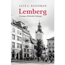 Park Könyvkiadó Kft Lutz C. Kleveman - Lemberg - Európa elfeledett közepe történelem