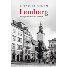Park Könyvkiadó Lemberg - Európa elfeledett közepe-Lutz C. Kleveman regény