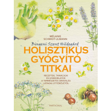 Partvonal Kiadó Bingeni Szent Hildegárd holisztikus gyógyító titkai életmód, egészség