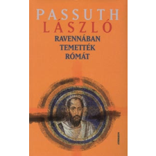 Passuth László Ravennában temették Rómát regény