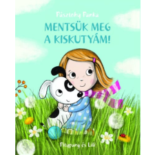 Pásztohy Panka - Mentsük meg a kiskutyám! gyermek- és ifjúsági könyv