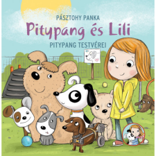 Pásztohy Panka Pitypang és Lili - Pitypang testvérei (BK24-205199) - Mai mesék gyermek- és ifjúsági könyv