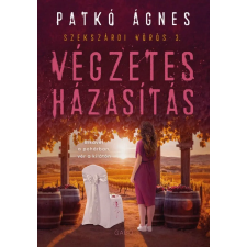Patkó Ágnes - Végzetes házasítás (Szekszárdi vörös 3.) egyéb könyv