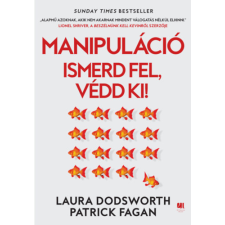 Patrick Fagan, Laura Dodsworth - Manipuláció - Ismerd fel, védd ki! egyéb könyv