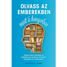 Patrick King - Olvass az emberekben, mint a könyvben egyéb könyv