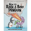 Paul Castle Studio How to Raise a Baby Penguin – Paul Castle,Paul Castle (Puha kötésű)