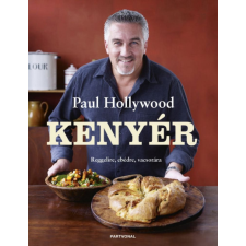 Paul Hollywood - Kenyér - Reggelire, ebédre, vacsorára egyéb könyv