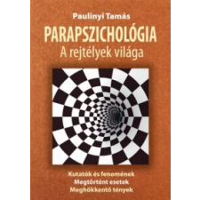 Paulinyi Tamás Parapszichológia, a rejtélyek világa társadalom- és humántudomány