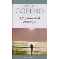 Paulo Coelho A FÉNY HARCOSÁNAK KÉZIKÖNYVE regény