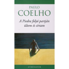 Paulo Coelho A PIEDRA FOLYÓ PARTJÁN ÜLTEM ÉS SÍRTAM regény