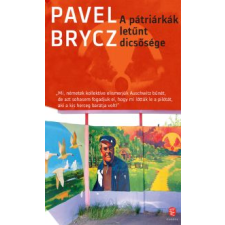 Pavel Brycz A PÁTRIÁRKÁK LETŰNT DICSŐSÉGE regény