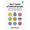 Pearson Education Limited 9 Types of Difficult People: How to spot them and quickly improve working relationships | Nick Robinson