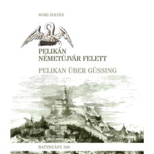 Pelikán Németújvár felett - Pelikan über Güssing történelem