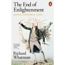 Penguin Books End of Enlightenment | Richard Whatmore egyéb könyv