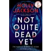 Penguin Books Not Quite Dead Yet. Limited Special Edition | Holly Jackson