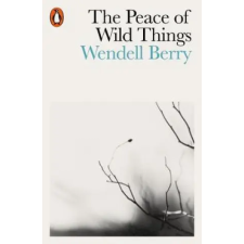 Penguin Books Peace of Wild Things | Wendell Berry egyéb könyv