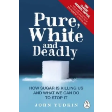 Penguin Books Pure, White and Deadly | John Yudkin egyéb könyv