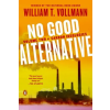 Penguin Group No Good Alternative – William T. Vollmann (Puha kötésű)