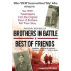 Penguin Publishing Group Brothers in Battle, Best of Friends | William Guarnere,Edward Heffron,Robyn Post