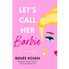 Penguin Publishing Group Let's Call Her Barbie