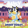 Penguin Random House Children's UK Bluey: Daddy Robot
