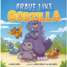 PENGUIN YOUNG READERS LICENSES Brave Like Godzilla | MOON CHARLIE egyéb könyv