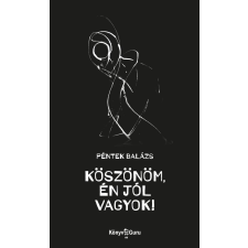 Péntek Balázs - Köszönöm, én jól vagyok! gyermek- és ifjúsági könyv