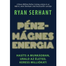  Pénzmágnes energia - Hasíts a munkádban, urald az életed, keress milliókat! életmód, egészség