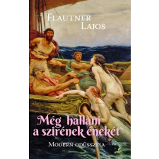 Peregrinus Kiadó Még hallani a szirének énekét - Modern Odüsszeia irodalom
