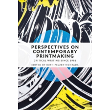  Perspectives on Contemporary Printmaking – Ruth Pelzer-Montada idegen nyelvű könyv