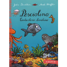 Pesciolino. Cantastorie birichino – Julia Donaldson,Axel Scheffler,M. Bigazzi idegen nyelvű könyv