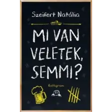 Pesti Kalligram Szeifert Natália - Mi van veletek, semmi? (új példány) irodalom