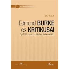 PETÕ ZOLTÁN - EDMUND BURKE ÉS KRITIKUSAI - EGY XVIII. SZÁZADI POLITIKAI ELMÉLET ESZTÉTIKÁJA társadalom- és humántudomány