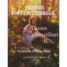 Peter Ortutay (magánkiadás) Francis Scott Fitzgerald összes elbeszélései II. irodalom