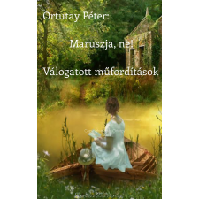 Peter Ortutay (magánkiadás) Maruszja, ne! irodalom