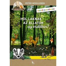 Peter Wohlleben Hol laknak az állatok az erdőben? gyermek- és ifjúsági könyv