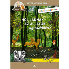 Peter Wohlleben - Hol laknak az állatok az erdőben? egyéb könyv