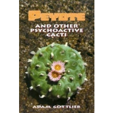  Peyote and Other Psychoactive Cacti – Adam Gottlieb idegen nyelvű könyv