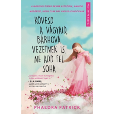 Phaedra Patrick - Kövesd ​a vágyaid, bárhová vezetnek is, ne add fel soha regény