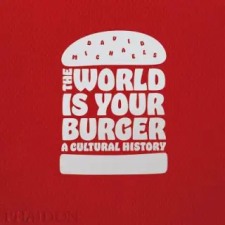 Phaidon Press Ltd. World is Your Burger | David Michaels egyéb könyv