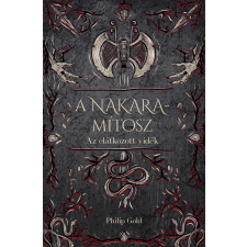Philip Gold - A Nakara-mítosz egyéb könyv