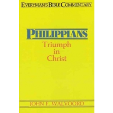 Philippians- Everyman's Bible Commentary: Triumph in Christ – John Walvoord idegen nyelvű könyv