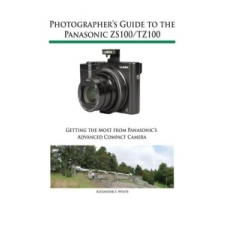  Photographer's Guide to the Panasonic Zs100/Tz100 – Alexander S. White idegen nyelvű könyv