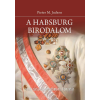 Pieter M. Judson - A Habsburg Birodalom – Új történet
