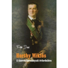 Pilch Jenő - Horthy Miklós történelem